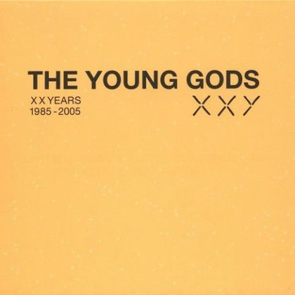 THE YOUNG GODS – XX Years 1985-2005