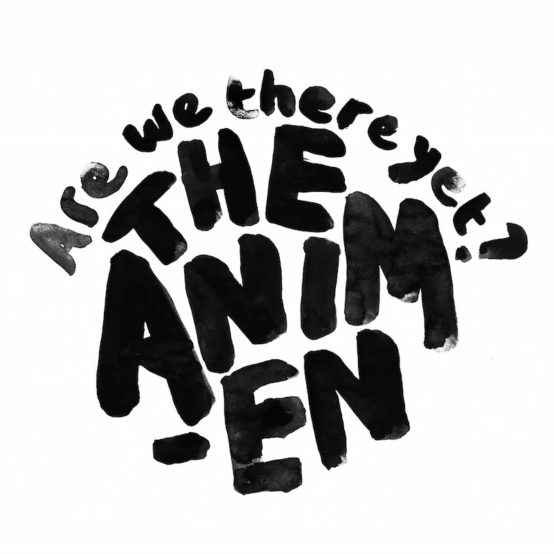 THE ANIMEN - Are We There Yet?