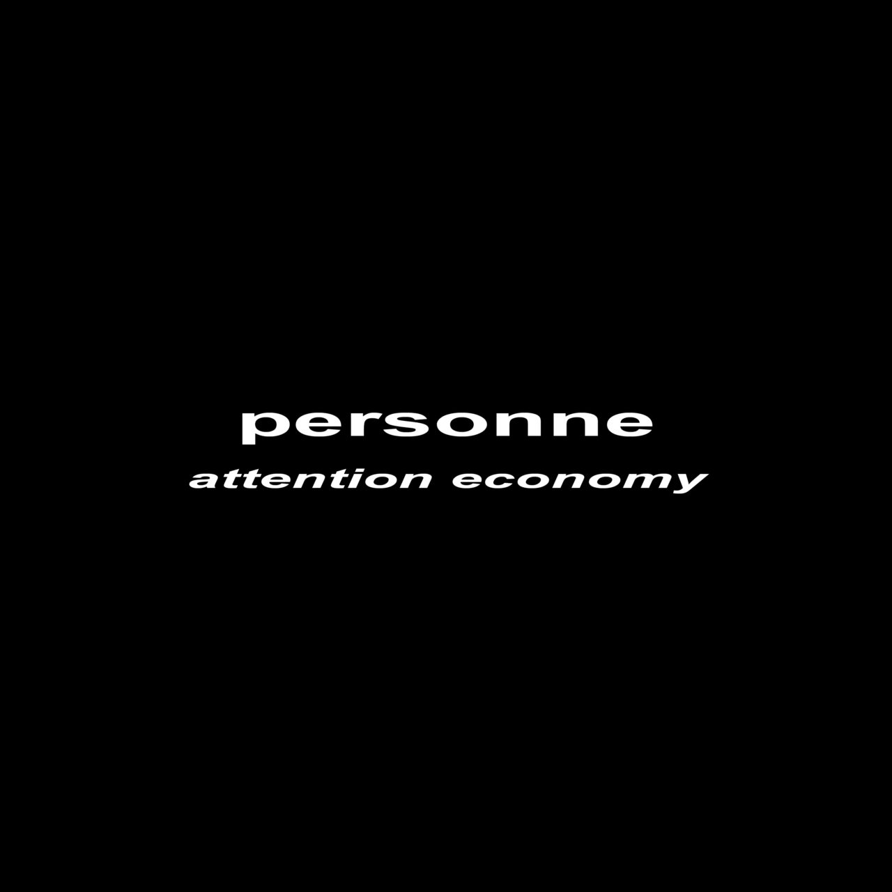 PERSONNE - attention economy